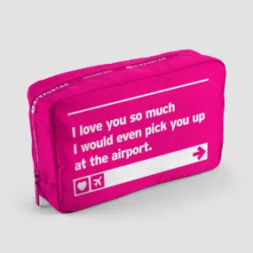 I love you ... pick you up at the airport - Packing Bag